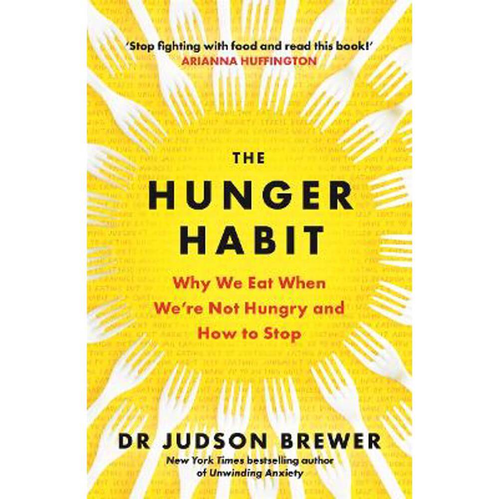 The Hunger Habit: Why We Eat When We're Not Hungry and How to Stop (Paperback) - Judson Brewer